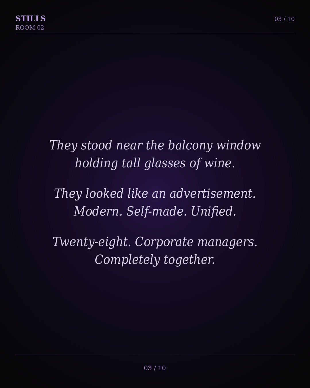 They stood near the balcony window holding tall glasses of wine. Modern. Self-made. Unified.