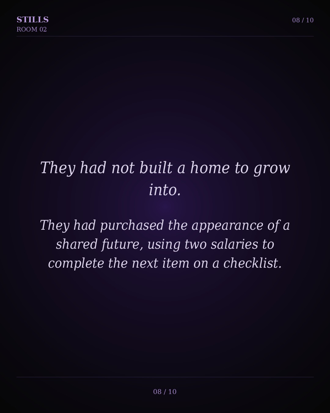 They had not built a home to grow into. They purchased the appearance of a shared future.