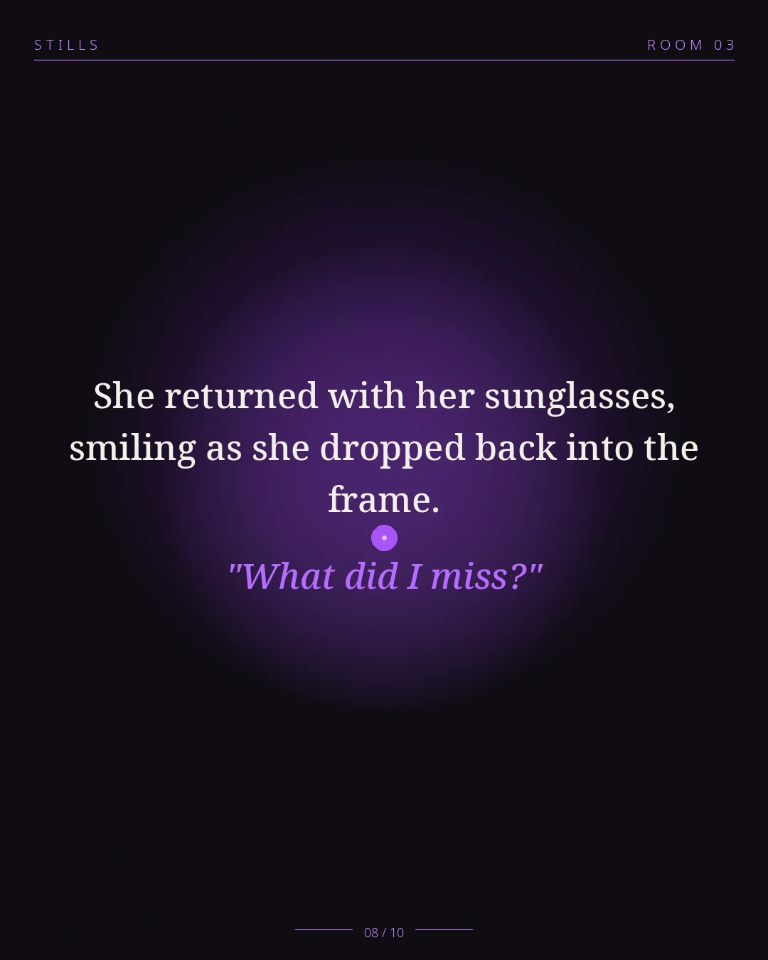STILLS Room 03, The Group Chat Split — 08/10: She returned with her sunglasses, smiling as she dropped back into the