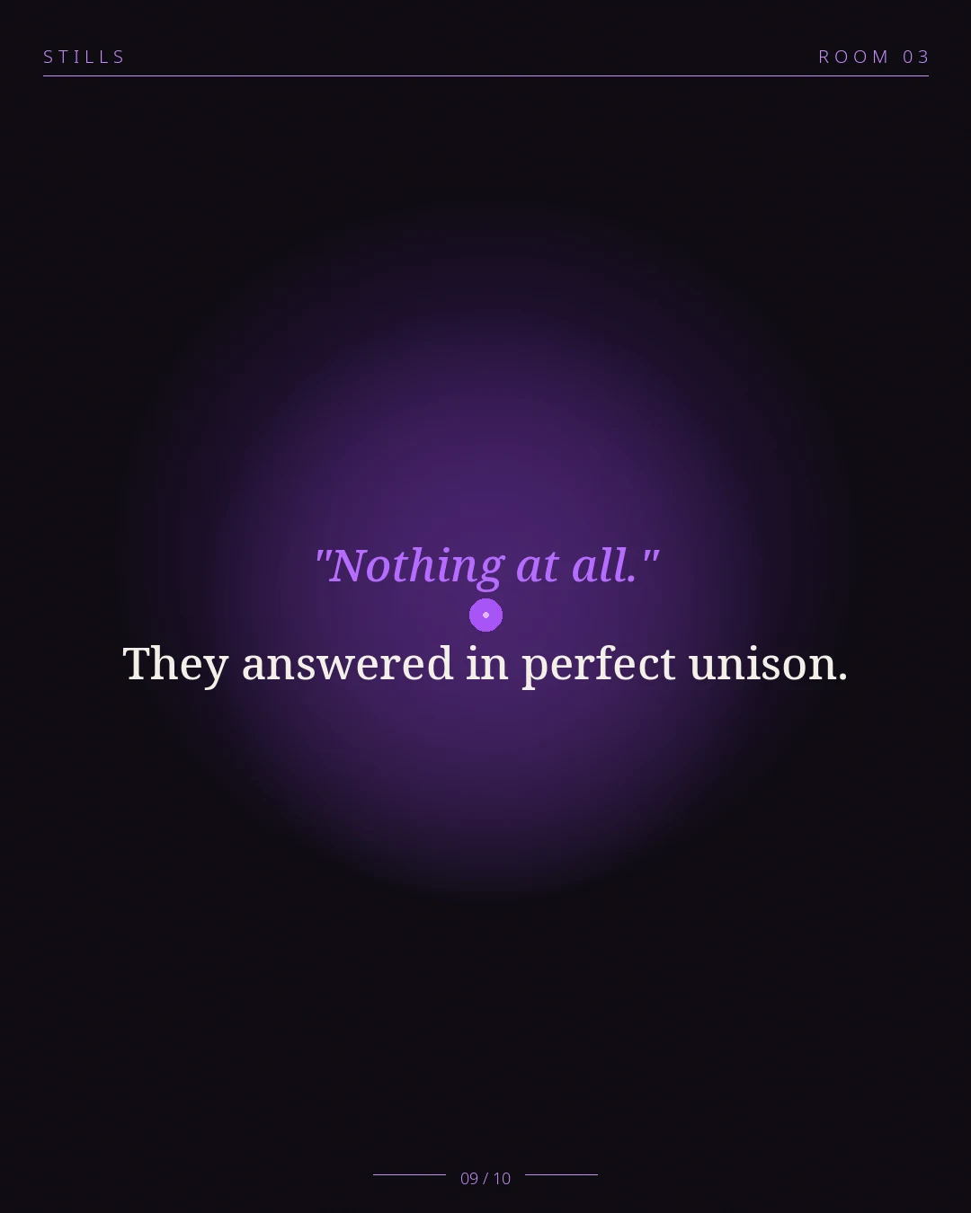 STILLS Room 03, The Group Chat Split — 09/10: "Nothing at all." They answered in perfect unison.