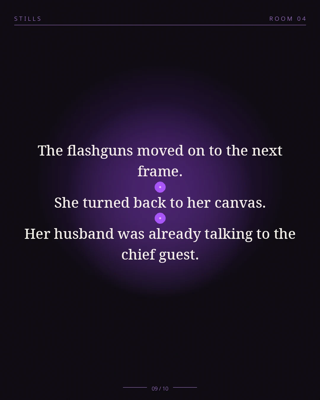 STILLS Room 04, The Silent Partner — 09/10: The flashguns moved on to the next frame. She turned back to her canva