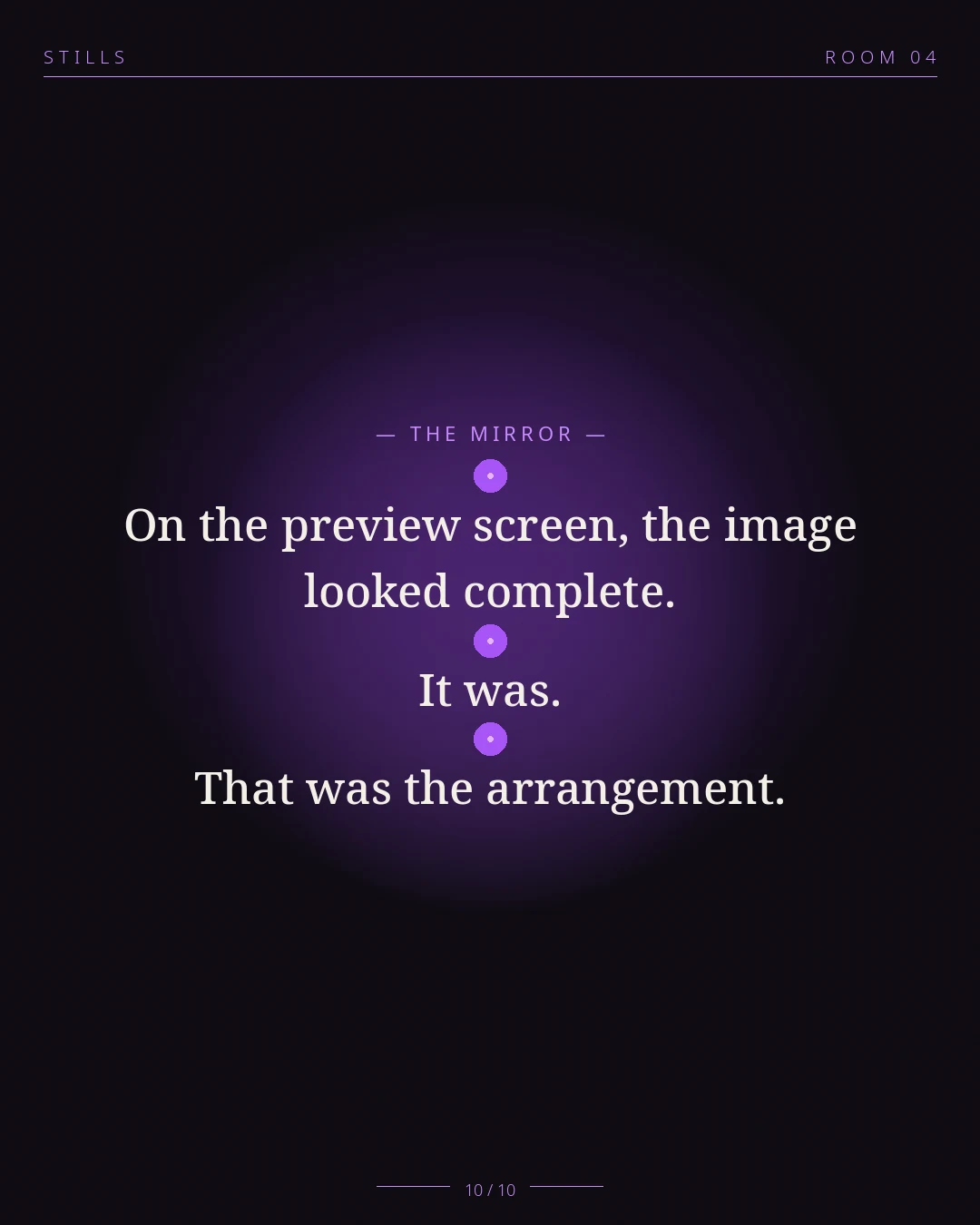 STILLS Room 04, The Silent Partner — THE MIRROR: On the preview screen, the image looked complete. It was. That was the
